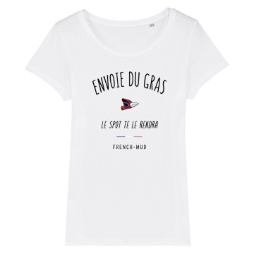 TSHIRT Femme ENVOIE DU GRAS LE SPOT TE LE RENDRA