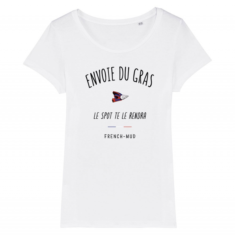 TSHIRT Femme ENVOIE DU GRAS LE SPOT TE LE RENDRA