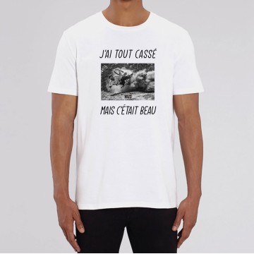 TSHIRT Unisexe J'AI TOUT CASSE MAIS C'ETAIT BEAU (VTT)