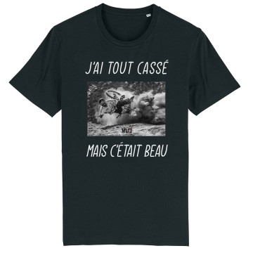 TSHIRT Unisexe J'AI TOUT CASSE MAIS C'ETAIT BEAU (VTT)