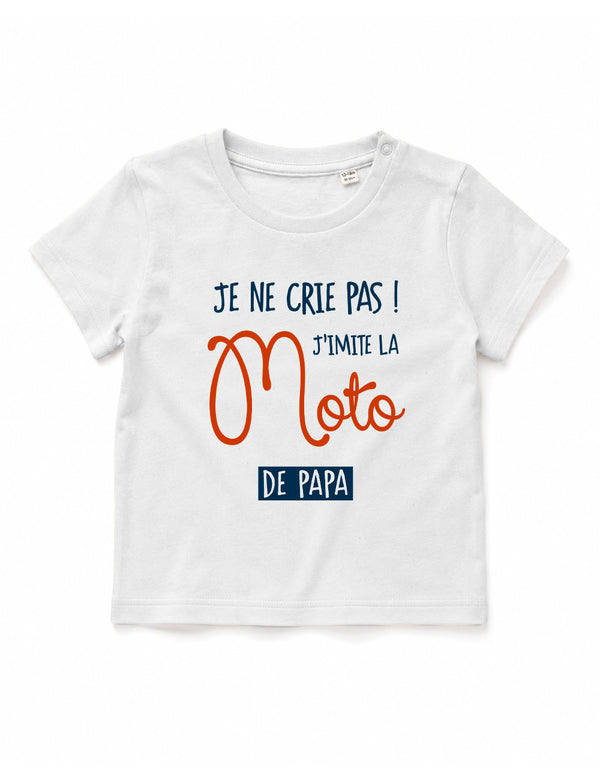 T-shirt bébé "Je ne crie pas j'imite la moto de papa"